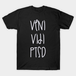 Veni Vidi PTSD T-Shirt